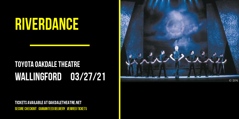 Riverdance at Toyota Oakdale Theatre tickets Riverdance at Toyota Oakdale Theatre