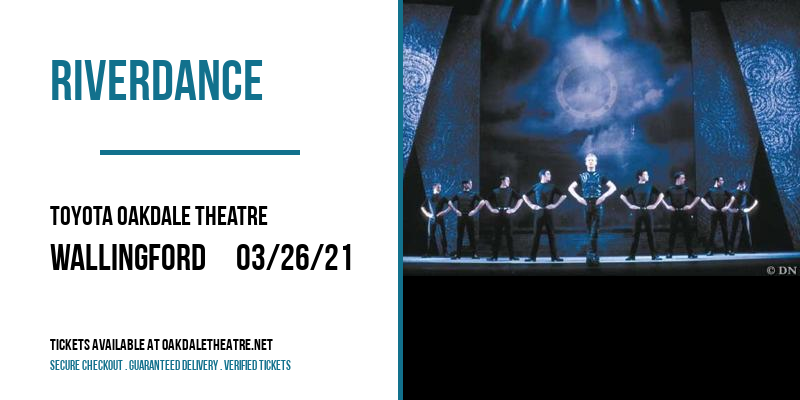 Riverdance at Toyota Oakdale Theatre tickets Riverdance at Toyota Oakdale Theatre