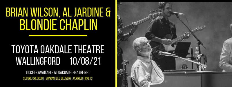 Brian Wilson, Al Jardine & Blondie Chaplin at Toyota Oakdale Theatre tickets Brian Wilson, Al Jardine & Blondie Chaplin at Toyota Oakdale Theatre