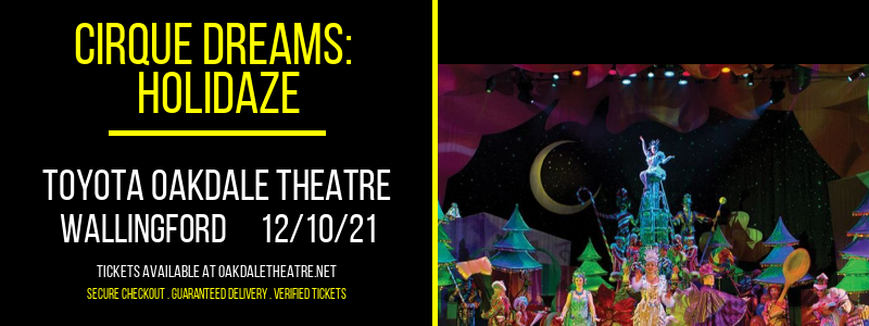 Cirque Dreams: Holidaze at Toyota Oakdale Theatre tickets Cirque Dreams: Holidaze at Toyota Oakdale Theatre