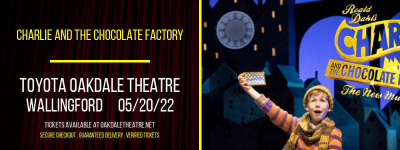 Charlie and The Chocolate Factory at Toyota Oakdale Theatre tickets Charlie and The Chocolate Factory at Toyota Oakdale Theatre