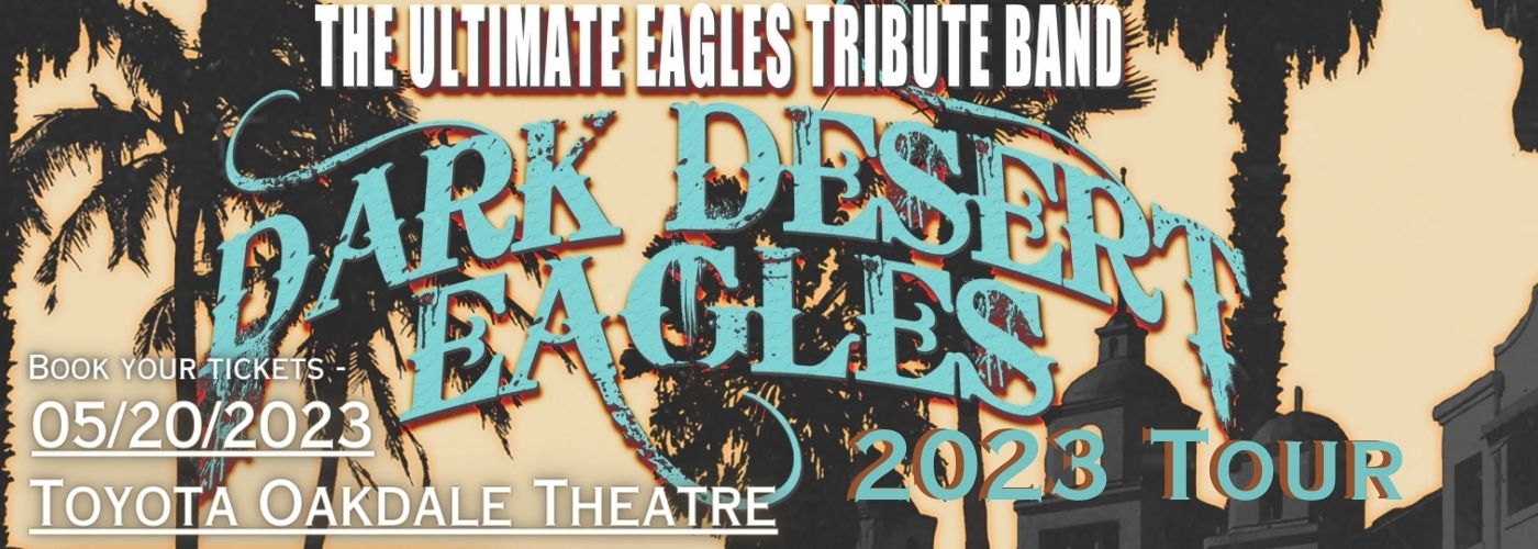 Dark Desert Eagles - Eagles Tribute at Toyota Oakdale Theatre