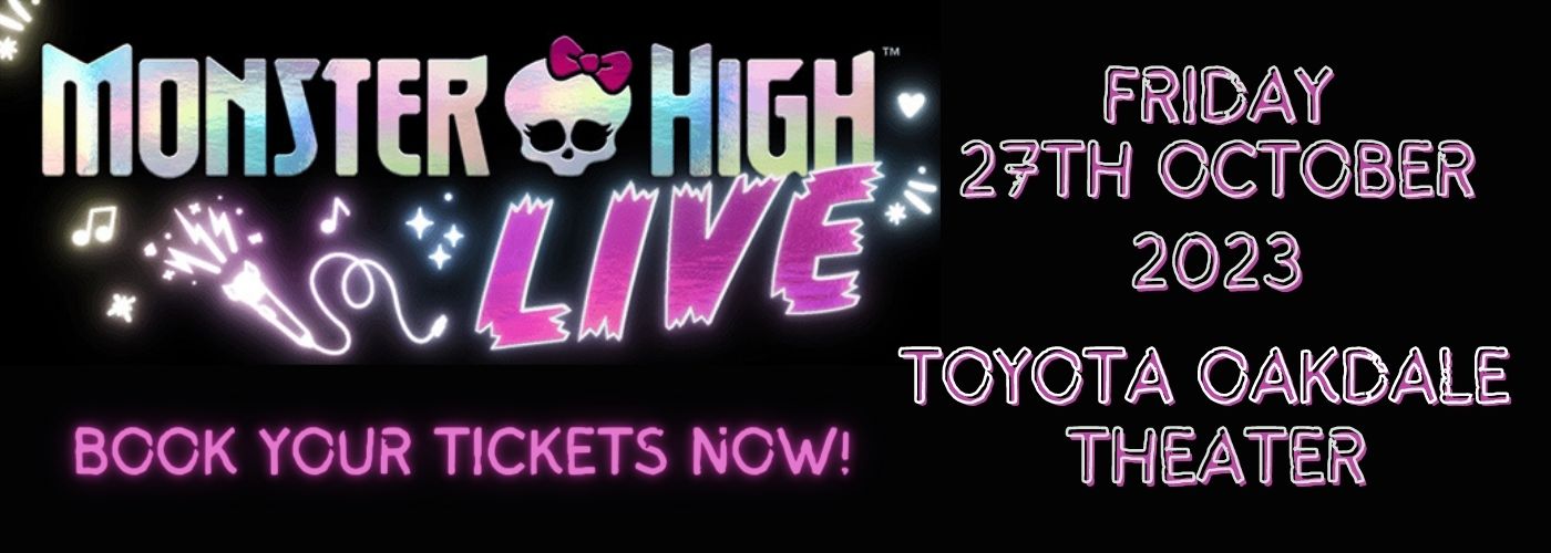 Monster High Live at Toyota Oakdale Theatre
